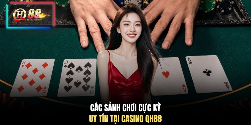 Các sảnh chơi cực kỳ uy tín tại Casino QH88