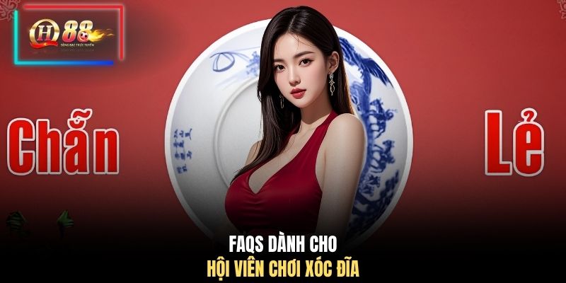 FAQs dành cho hội viên chơi xóc đĩa