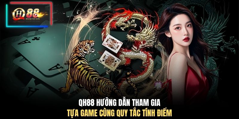 QH88 hướng dẫn tham gia tựa game cùng quy tắc tính điểm